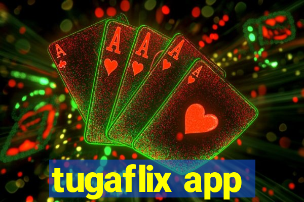 tugaflix app